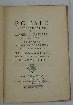 Poesie volgari e latine& dedicate a Sua Eccellenza il Signor Conte di Lauraguais della nobilissim...