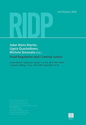 Seller image for Food Regulation and Criminal Justice: International Colloquium Section II Pf the Aidp Xxth World Congress, Beijing, China, 23rd-26th September 2016 (RIPD - International Review of Penal Law) for sale by WeBuyBooks