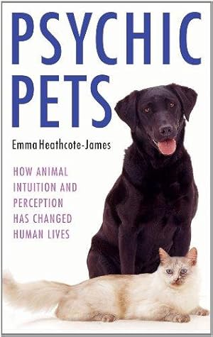 Seller image for Psychic Pets: How Animal Intuition and Perception Has Changed Human Lives for sale by WeBuyBooks