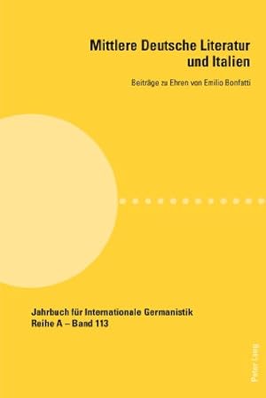 Imagen del vendedor de Mittlere Deutsche Literatur und Italien: Beitraege zu Ehren von Emilio Bonfatti (113) (Jahrbuch Fuer Internationale Germanistik - Reihe a) a la venta por WeBuyBooks