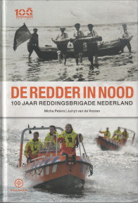 De redder in nood. 100 Jaar Reddingsbrigade Nederland