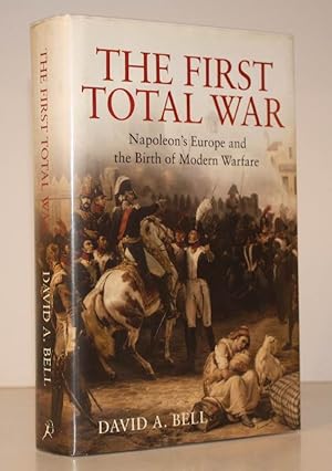 Imagen del vendedor de The First Total War. Napoleon's Europe and the Birth of Modern Warfare. NEAR FINE COPY IN UNCLIPPED DUSTWRAPPER a la venta por Island Books