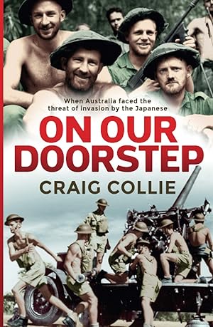 Image du vendeur pour On Our Doorstep: When Australia Faced the Threat of Invasion by the Japanese mis en vente par Redux Books