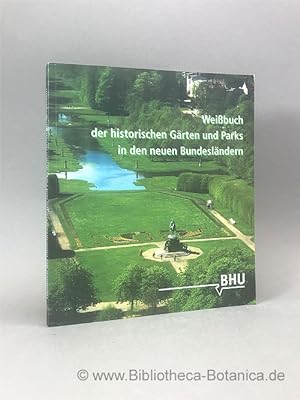 Bild des Verkufers fr Weibuch der historischen Grten und Parks in den neuen Bundeslndern. zum Verkauf von Bibliotheca Botanica