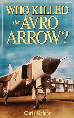 Seller image for Who Killed the Avro Arrow? for sale by Mister-Seekers Bookstore