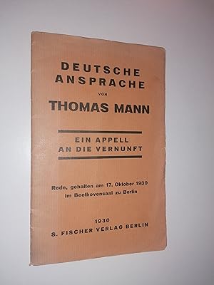Deutsche Ansprache von Thomas Mann. Ein Appell an die Vernunft. Rede, gehalten am 17. Oktober 193...