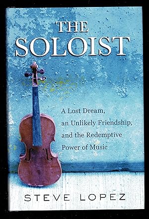 Seller image for The Soloist: A Lost Dream, an Unlikely Friendship, and the Redemptive Power of Music for sale by Granada Bookstore,            IOBA