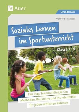 Bild des Verkufers fr Soziales Lernen im Sportunterricht Klasse 1-4 : Fair Play, Teambuilding & Co: Methoden, Bausteine und Stundenbilder fr jeden zeitlichen Rahmen zum Verkauf von AHA-BUCH GmbH