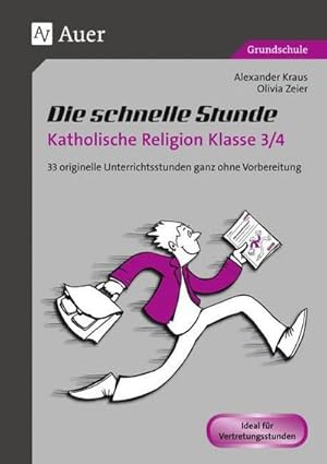 Seller image for Die schnelle Stunde Katholische Religion Kl. 3-4 : 33 originelle Unterrichtsstunden ganz ohne Vorbereitung (3. und 4. Klasse) for sale by AHA-BUCH GmbH