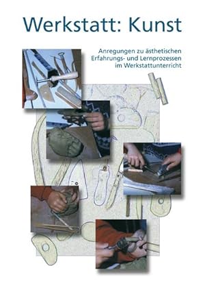 Bild des Verkufers fr Werkstatt: Kunst : Anregungen zu sthetischen Erfahrungs- und Lernprozessen im Werkstattunterricht zum Verkauf von AHA-BUCH GmbH