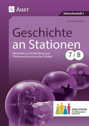 Seller image for Geschichte an Stationen 7-8 Inklusion : Materialien zur Einbindung und Frderung lernschwacher Schler (7. und 8. Klasse) for sale by AHA-BUCH GmbH