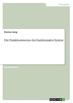 Seller image for Die Funktionsweise der funktionalen Syntax for sale by AHA-BUCH GmbH