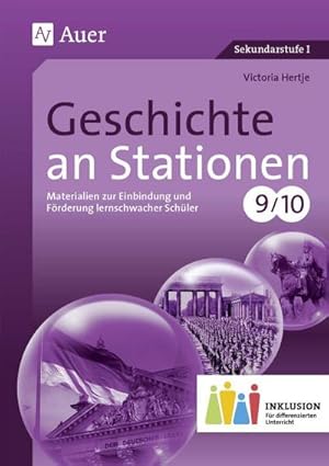 Bild des Verkufers fr Geschichte an Stationen, Klassen 9/10 Inklusion : Materialien zur Einbindung und Frderung lernschwacher Schler. Sekundarstufe I zum Verkauf von AHA-BUCH GmbH