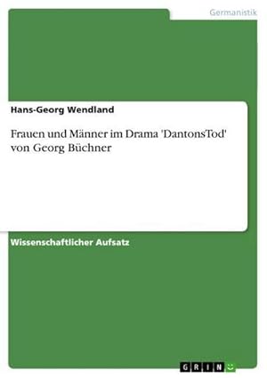 Bild des Verkufers fr Frauen und Mnner im Drama 'DantonsTod' von Georg Bchner zum Verkauf von AHA-BUCH GmbH