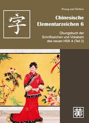 Bild des Verkufers fr Chinesische Elementarzeichen bungsbuch der Schriftzeichen und Vokabeln des neuen HSK 4 (Teil 2) zum Verkauf von AHA-BUCH GmbH