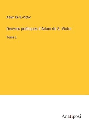 Seller image for Oeuvres potiques d'Adam de S.-Victor : Tome 2 for sale by AHA-BUCH GmbH