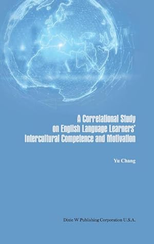 Immagine del venditore per A Correlational Study on English Language Learners' Intercultural Competence and Motivation venduto da AHA-BUCH GmbH