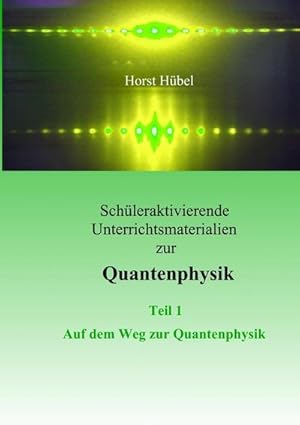 Bild des Verkufers fr Schleraktivierende Unterrichtsmaterialen zur Quantenphysik Teil 1 Auf dem Weg zur Quantenphysik zum Verkauf von AHA-BUCH GmbH