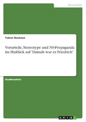 Bild des Verkufers fr Vorurteile, Stereotype und NS-Propaganda im Hinblick auf 'Damals war es Friedrich' zum Verkauf von AHA-BUCH GmbH