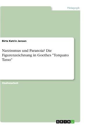 Bild des Verkufers fr Narzissmus und Paranoia? Die Figurenzeichnung in Goethes "Torquato Tasso" zum Verkauf von AHA-BUCH GmbH