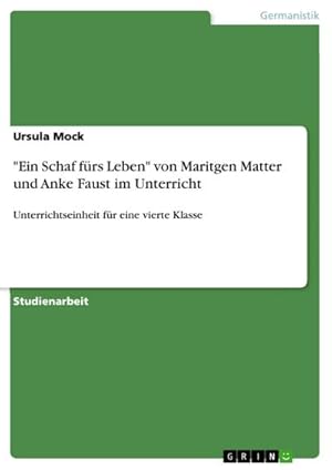 Seller image for Ein Schaf frs Leben" von Maritgen Matter und Anke Faust im Unterricht : Unterrichtseinheit fr eine vierte Klasse for sale by AHA-BUCH GmbH