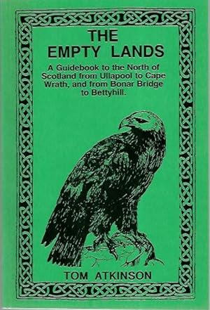 The Empty Lands: A guidebook to the North of Scotland from Ullapool to Cape Wrath, and from Bonar...