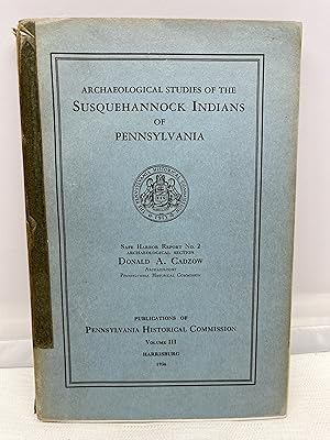 Archeological Studies of the Susquehannock Indians of Pennsylvania Volume III