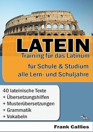 Bild des Verkufers fr Latein - Training fr das Latinum : Fr Schule und Studium - Fr alle Lern- und Schuljahre zum Verkauf von AHA-BUCH GmbH