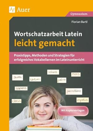 Bild des Verkufers fr Wortschatzarbeit Latein leicht gemacht : Praxistipps, Methoden und Strategien fr erfolgreiches Vokabellernen im Lateinunterricht (5. bis 13. Klasse) zum Verkauf von AHA-BUCH GmbH