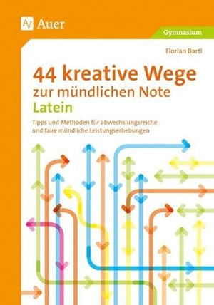 Bild des Verkufers fr 44 kreative Wege zur mndlichen Note Latein : Tipps und Methoden fr abwechslungsreiche und faire mndliche Leistungserhebungen (5. bis 13. Klasse) zum Verkauf von AHA-BUCH GmbH