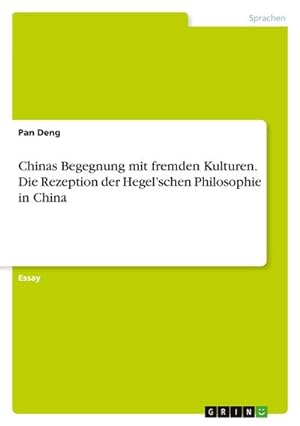 Seller image for Chinas Begegnung mit fremden Kulturen. Die Rezeption der Hegelschen Philosophie in China for sale by AHA-BUCH GmbH