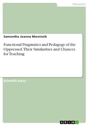 Image du vendeur pour Functional Pragmatics and Pedagogy of the Oppressed. Their Similarities and Chances for Teaching mis en vente par AHA-BUCH GmbH