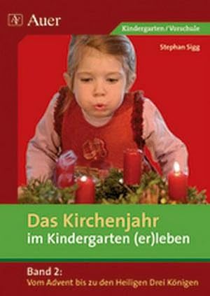 Immagine del venditore per Das Kirchenjahr im Kindergarten (er)leben 02. Von Advent bis zu den Heiligen Drei Knigen venduto da AHA-BUCH GmbH