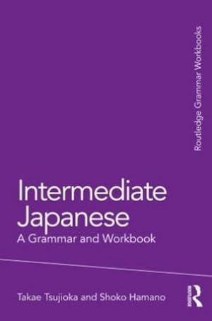 Immagine del venditore per Intermediate Japanese : A Grammar and Workbook venduto da AHA-BUCH GmbH