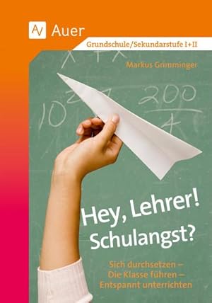 Image du vendeur pour Hey, Lehrer! Schulangst? : Sich durchsetzen - Die Klasse fhren - Entspannt unterrichten mis en vente par AHA-BUCH GmbH