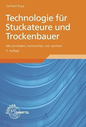 Bild des Verkufers fr Technologie fr Stuckateure und Trockenbauer : Mit Lernfelder, Fachrechnen und -zeichnen zum Verkauf von AHA-BUCH GmbH