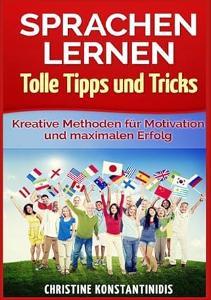 Image du vendeur pour Sprachen lernen - Tolle Tipps und Tricks : Kreative Methoden fr Motivation und maximalen Erfolg mis en vente par AHA-BUCH GmbH