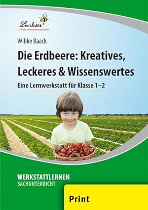 Bild des Verkufers fr Die Erdbeere: Kreatives, Leckeres & Wissenswertes : (1. und 2. Klasse) zum Verkauf von AHA-BUCH GmbH