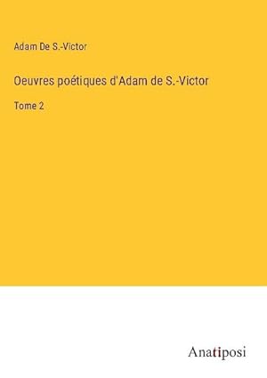 Seller image for Oeuvres potiques d'Adam de S.-Victor : Tome 2 for sale by AHA-BUCH GmbH