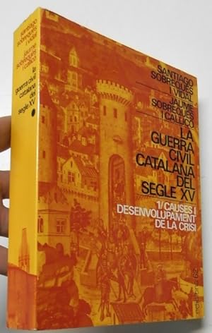 Bild des Verkufers fr La guerra civil catalana del segle XV. 1/ Causes i desenvolupament de la crisi zum Verkauf von Librera Mamut