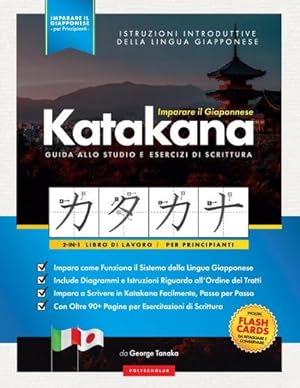 Immagine del venditore per Imparare il Giapponese - Caratteri Katakana, Libro di Lavoro per Principianti : Introduzione alla Scrittura Giapponese e agli Alfabeti del Giappone. Impara a Scrivere in Kana Facilmente, Passo per Passo (Include: Flash Card e Grafico) venduto da AHA-BUCH GmbH