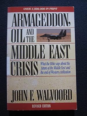 Seller image for Armageddon, Oil, and the Middle East Crisis: What the Bible Says About the Future of the MiddleEast and the End of Western Civilization for sale by ZBK Books