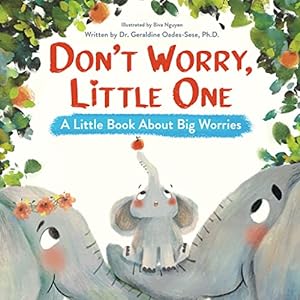 Image du vendeur pour Don  t Worry Little One: A Little Book About Big Worries - Guide to Overcoming Anxiety - Helps Kids with Social Anxiety, Worry, & Nighttime Fears - An Emotions Book About Worry for Kids Ages 2-6 mis en vente par Books for Life