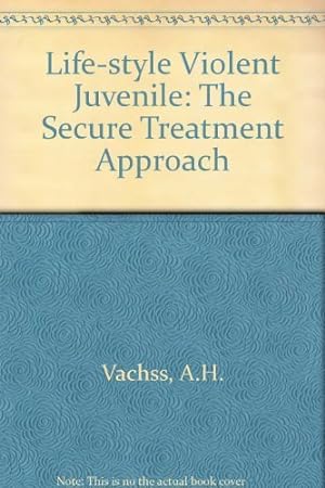 Seller image for The Life-Style Violent Juvenile: The Secure Treatment Approach for sale by Books for Life