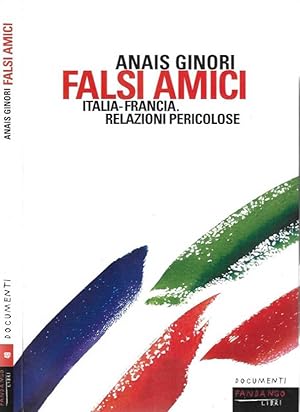Bild des Verkufers fr Falsi amici Italia - Francia. Relazioni pericolose zum Verkauf von Biblioteca di Babele