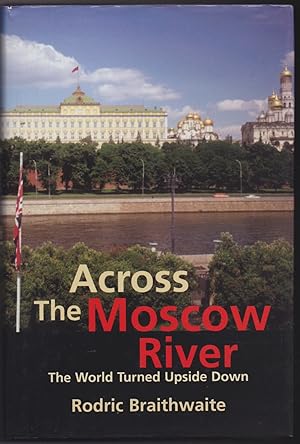 Bild des Verkufers fr Across the Moscow River: The World Turned Upside Down zum Verkauf von The Glass Key