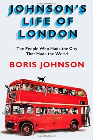 Imagen del vendedor de Johnson's Life of London: The People Who Made the City that Made the World a la venta por ZBK Books