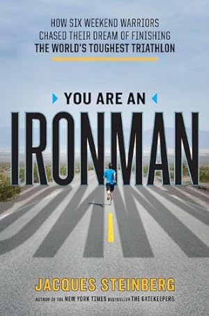 Image du vendeur pour You Are an Ironman: How Six Weekend Warriors Chased Their Dream of Finishing the World's Toughest Tr iathlon mis en vente par ZBK Books