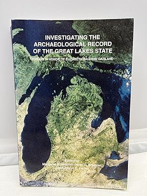 Seller image for Investigating the Archaeological Record of the Great Lakes State: Essays in Honor of Elizabeth Baldwin Garland for sale by Prestonshire Books, IOBA