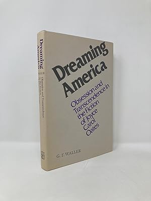 Bild des Verkufers fr Dreaming America: Obsession and Transcendence in the Fiction of Joyce Carol Oates zum Verkauf von Southampton Books